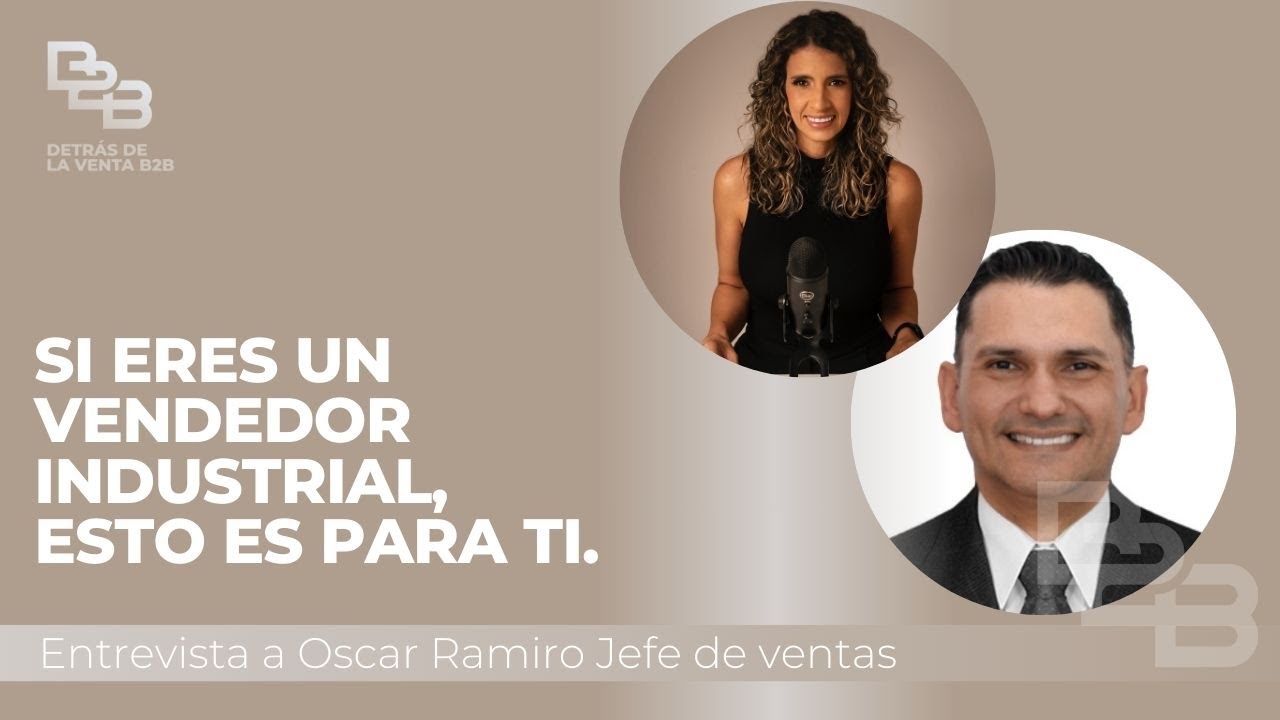 Si eres un vendedor industrial, esto es para ti. Entrevista a Oscar Ramiro Jefe de ventas