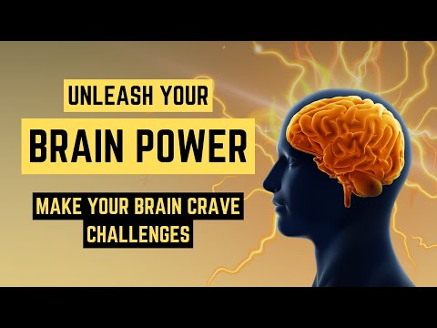 Unleash Your Brain Power | Make Your Brain Crave Challenges