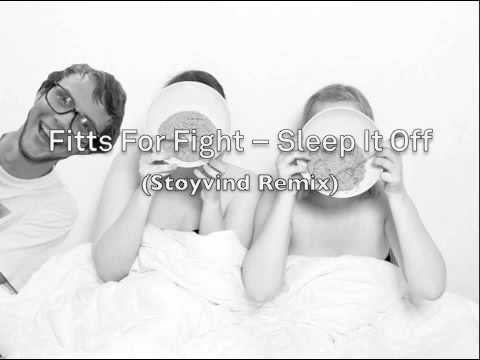 Fitts For Fight - Sleep It Off (Støyvind Remix)