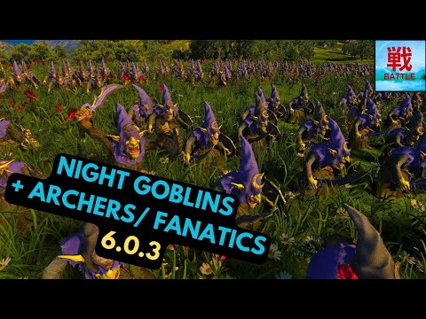 Are Night Goblins (+Archers/ Fanatics) Any Good in Patch 6.0.3? - Greenskin Unit Focus