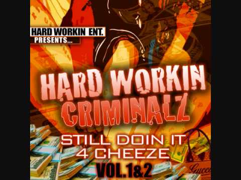 Hard Workin Criminalz - bang-still doit 4 cheeze