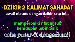 Download lagu DZIKIR DUA KALIMAT SYAHADAT mp3