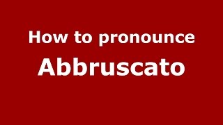 How to pronounce Abbruscato
