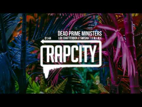 Lox Chatterbox x Swisha T x M.I.M.E - Dead Prime Ministers (Prod. Noax)