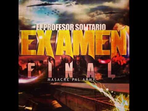El Profesor Solitario - Examen Final (Masacre pal Army) (2014)