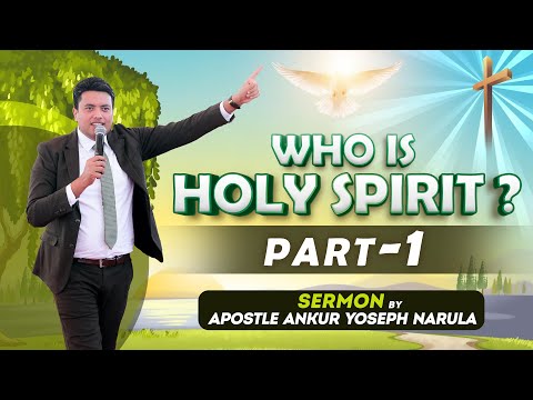 Who is Holy Spirit ? ( Part-1) || Sermon || By Apostle Ankur Yoseph Narula