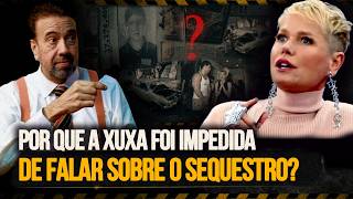 Por Que Proibiram a Xuxa de Falar Sobre o Sequestro?