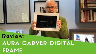 Review and unboxing: Aura Carver digital frame