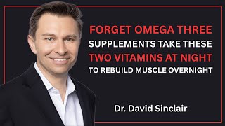 Forget Omega-3 Supplements! Take These 2 Vitamins at Night To Rebuild Muscle Overnight | Sinclair