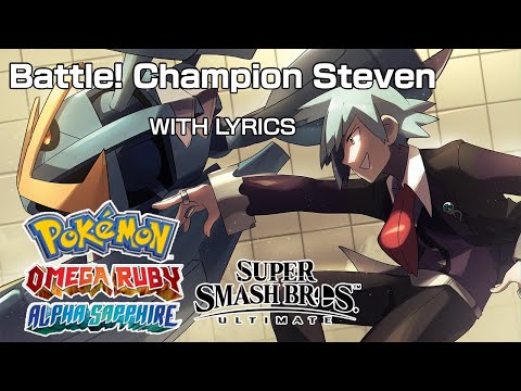 Battle! Champion Steven WITH LYRICS - Pokémon ORAS/Super Smash Bros Ultimate Cover