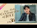 ENG SUB The Centimeter Of Love EP36 Tong Li Ya Tong Da Wei Fresh Drama