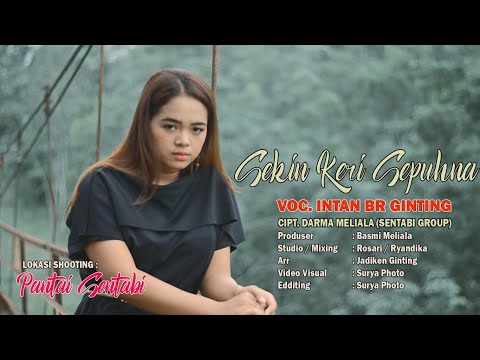 INTAN BR GINTING - SEKIN KERI SEPUH NA (OFFICIAL VIDEO MUSIC)