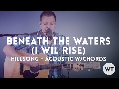 Beneath The Waters (I Will Rise) - Hillsong - acoustic with chords