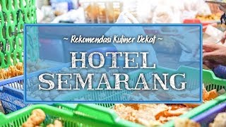 Rekomendasi Kuliner Dekat Hotel Bintang 5 di Semarang, yang Wajib Dicoba
