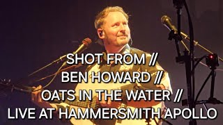 SHOT FROM // BEN HOWARD // OATS IN THE WATER (ACOUSTIC) // LIVE AT HAMMERSMITH APOLLO, LONDON 2024
