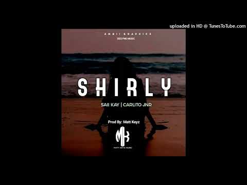Shirly (2022) - Saii Kay feat. Carlito Jnr