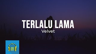 Download lagu Velvet - Terlalu Lama (Video Lirik) mp3 Download lagu Velvet - Terlalu Lama (Video Lirik) mp3
