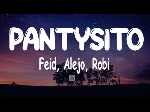 Feid, Alejo, Robi -- Pantysito (Letra/Lyrics)