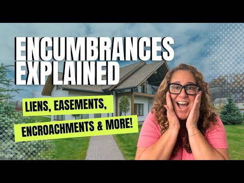 Mastering Encumbrances: Liens, Easements, Encroachments and More for Your Real Estate Exam