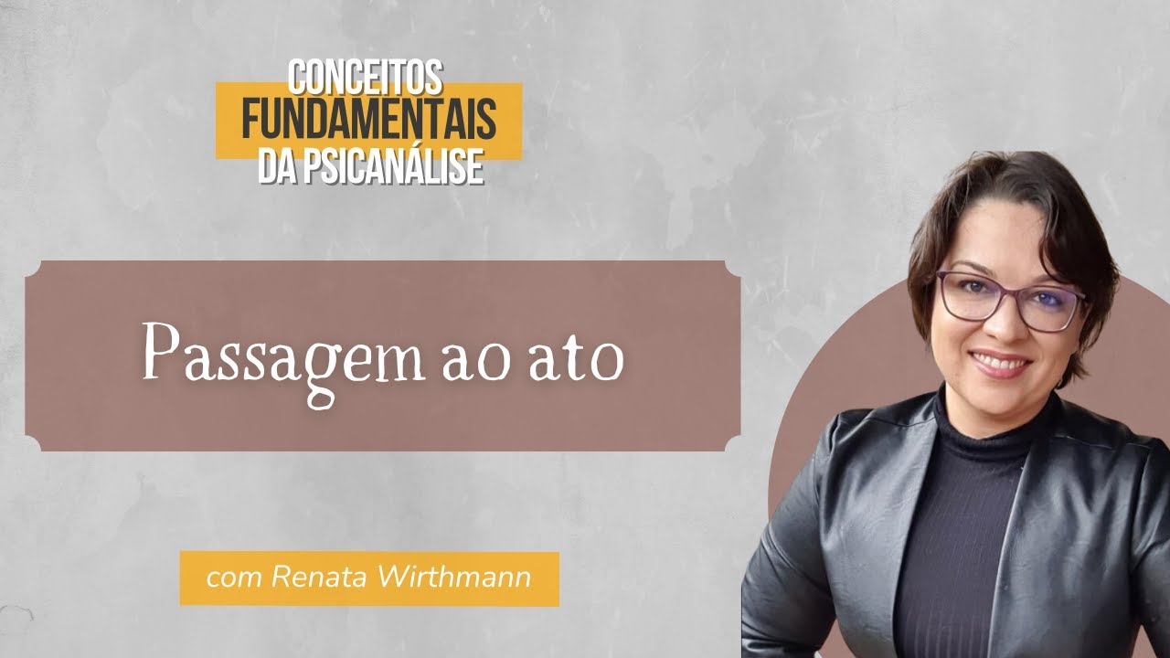 25. Passagem ao ato - Conceitos fundamentais da psicanálise