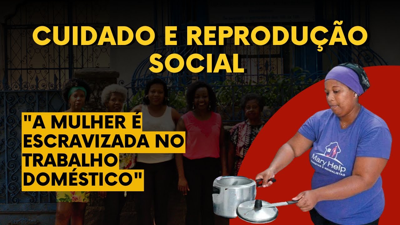 CUIDADO E REPRODUÇÃO SOCIAL - A MULHER NA SOCIEDADE CAPITALISTA