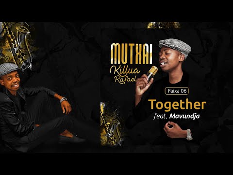 Killua Rafael - Together Feat Mavundja