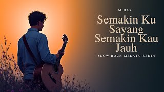 Download lagu SEMAKIN KU SAYANG SEMAKIN KAU JAUH LAGU SLOW ROCK MELAYU BIKIN TERHANYUT DALAM KESEDIHAN BY MIHAR mp3 Download lagu SEMAKIN KU SAYANG SEMAKIN KAU JAUH LAGU SLOW ROCK MELAYU BIKIN TERHANYUT DALAM KESEDIHAN BY MIHAR mp3