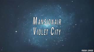 Mansionair - Violet City (Lyrics)
