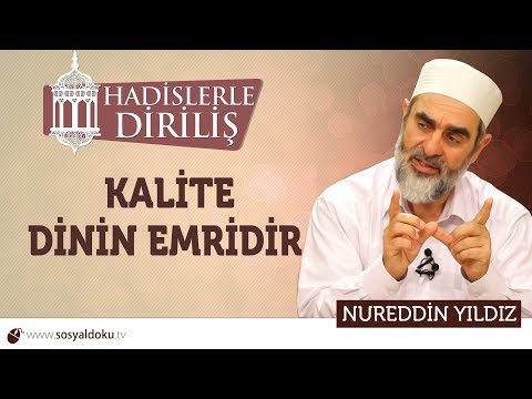 151) Hadislerle Diriliş - [ KALİTE DİNİN EMRİDİR ] - Nureddin YILDIZ