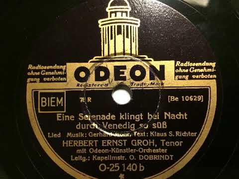 Herbert Ernst Groh, Tenor, EIne Serenade klingt bei Nacht durch Venedig so süß, Tangolied, 1934