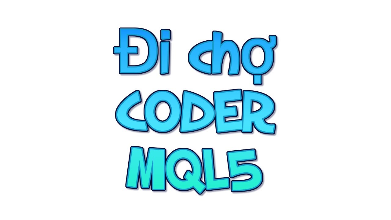 [Hướng dẫn] Đi chợ coder trên MQL5
