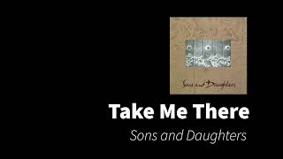 Take Me There | Sons and Daughters (Watermark)