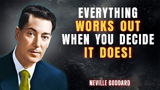 Everything Works Out When You Decide It Does | Neville Goddard Manifestation
