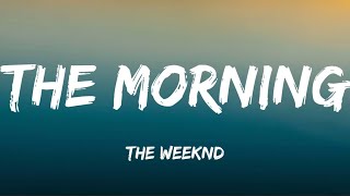 The Weekend - The Morning (Lyrics)