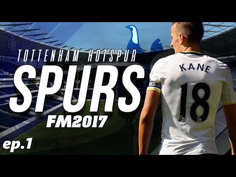 FOOTBALL MANAGER 2017 | TOTTENHAM HOTSPUR BETA SAVE | EP01