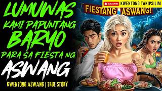 DUMAYO KAMI SA FIESTA SA BARYO NG ASWANG | Kwentong Aswang | True Story