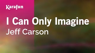 Karaoke I Can Only Imagine - Jeff Carson *