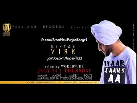 Haar Jaani Aa - Mehtab Virk ft- Desi Routz - Panj-aab Records