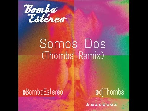 Bomba Estéreo - Somos Dos (Thombs Remix) Moombahton Remix