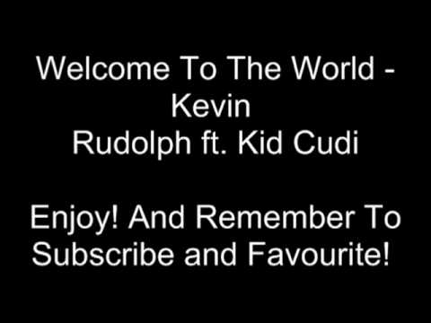 Welcome To The World - Kevin Rudolph Ft. Kid Cudi