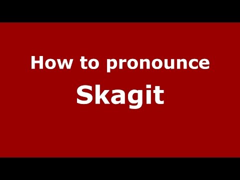 How to pronounce Skagit