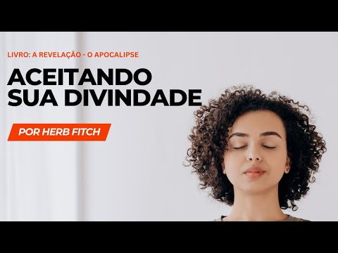 | Aula 3.2 | Aceitando Sua Divindade | Herb Fitch LEGENDADO