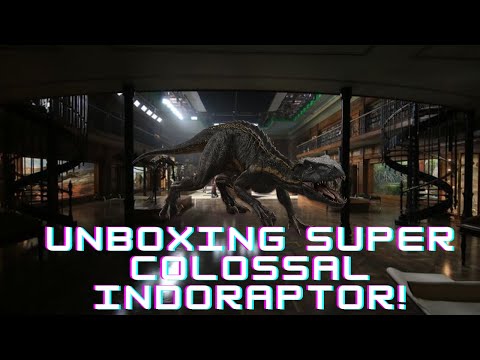Unboxing Super Colossal Indoraptor