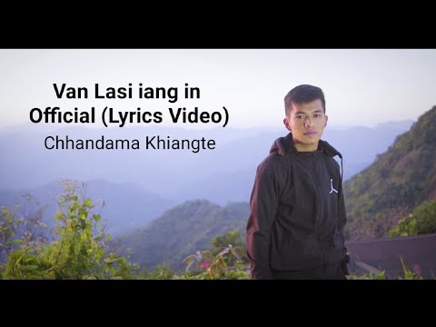 Van Lasi iang in (Lyrics)Official video ++ Chhandama Khiangte