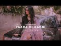 YAARA DI GADDI Slowed Reverb VJMXVISH