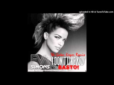 Eva Simons Vs. Basto! - I Don't Like You (The Gator Keeper Remix)
