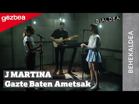 J Martina - Gazte Baten Ametsak | B ALDEAko BEHEKALDEA gaztea