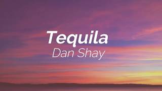 Dan Shay - Tequila (Lyrics) 🎵