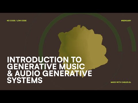 Introduction to Generative Music and Audio Reactive Systems with Cables.gl