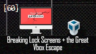 DAY[0] Episode 60 - Breaking Lock Screens &amp; The Great Vbox Escape